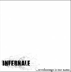 Infernale (AUS) : ...Revolusongs Is Our Name